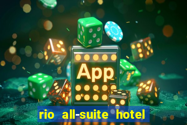 rio all-suite hotel & casino in las vegas