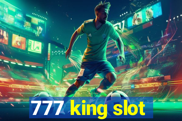 777 king slot