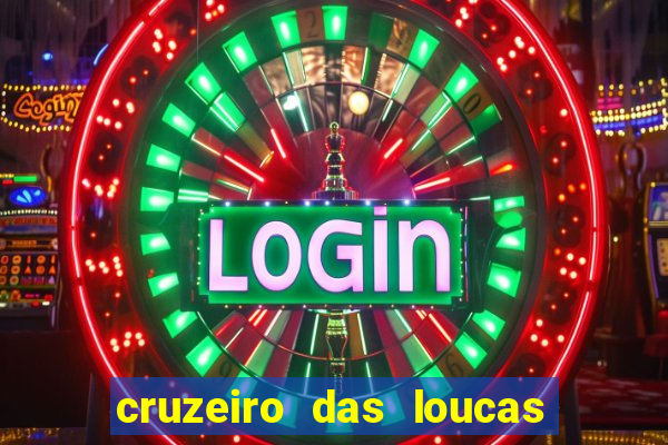 cruzeiro das loucas rede canais