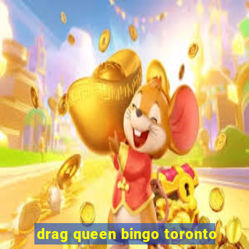 drag queen bingo toronto