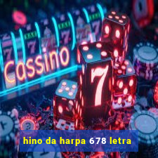 hino da harpa 678 letra