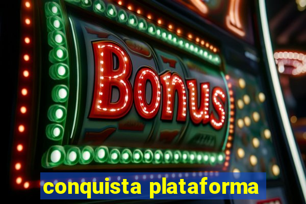 conquista plataforma