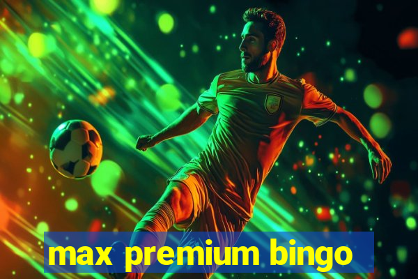 max premium bingo