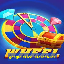 google drive interestelar