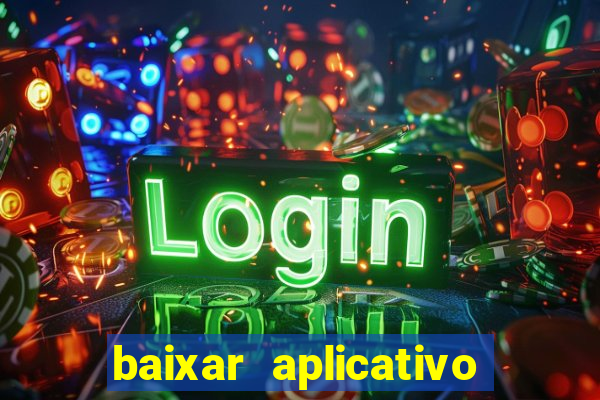 baixar aplicativo do jogo do tigre