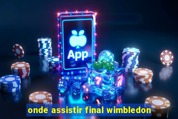 onde assistir final wimbledon