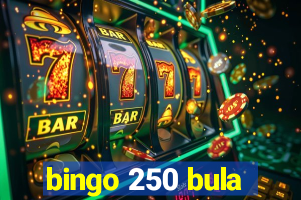 bingo 250 bula