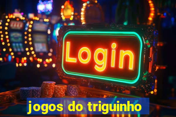 jogos do triguinho