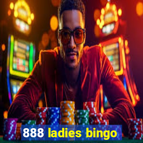 888 ladies bingo