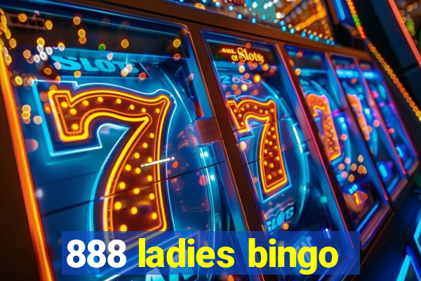 888 ladies bingo