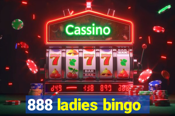 888 ladies bingo