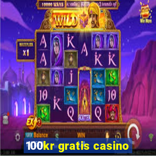 100kr gratis casino