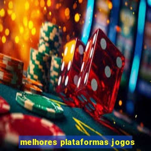 melhores plataformas jogos