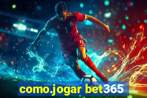 como.jogar bet365