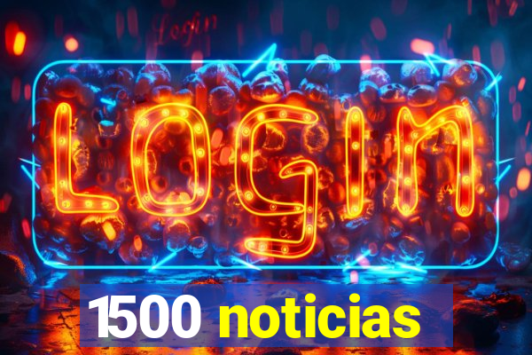 1500 noticias