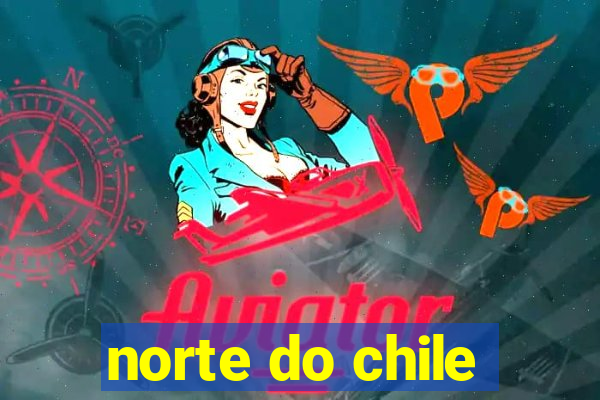 norte do chile