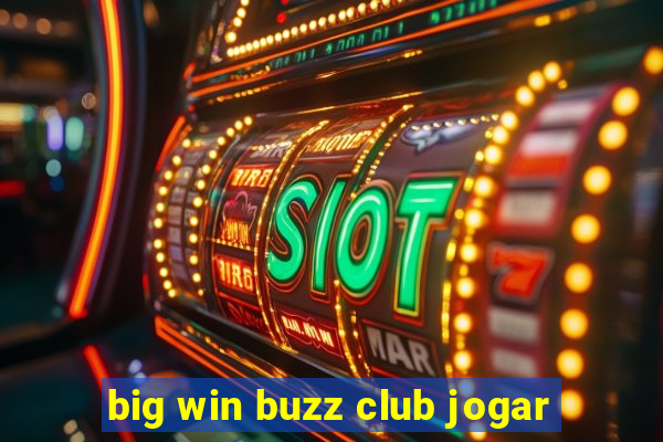 big win buzz club jogar