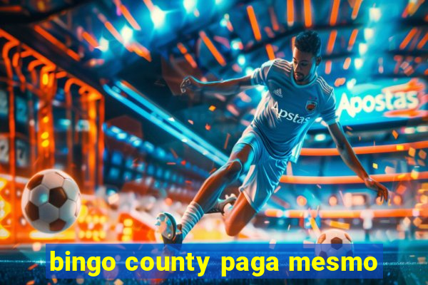 bingo county paga mesmo