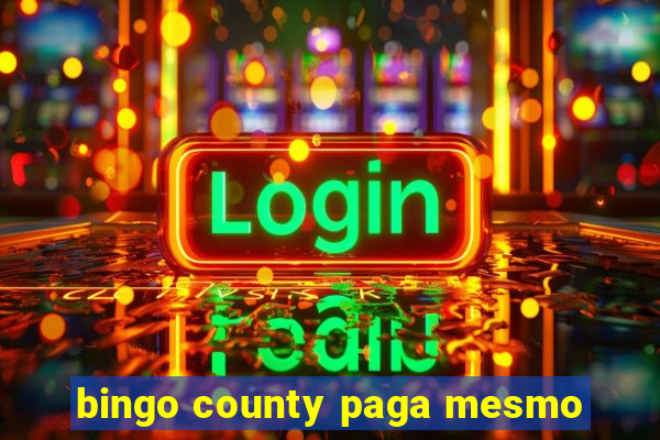 bingo county paga mesmo