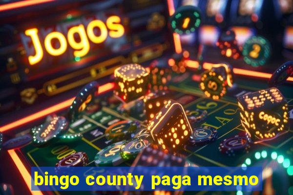 bingo county paga mesmo