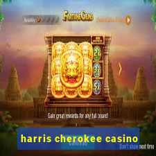 harris cherokee casino