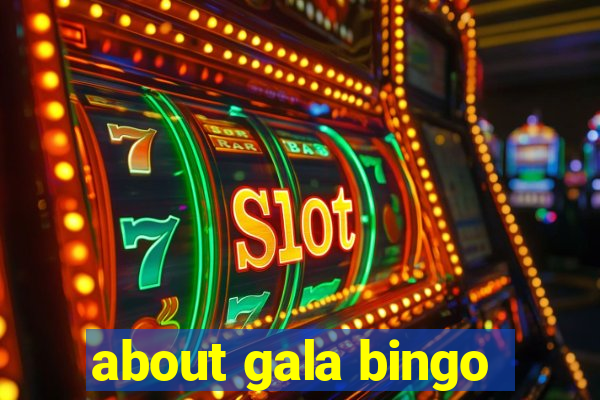 about gala bingo