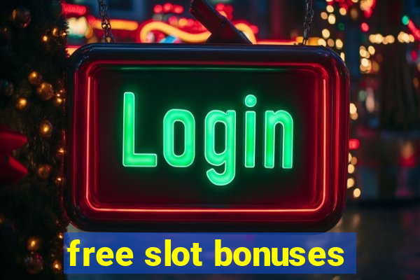 free slot bonuses