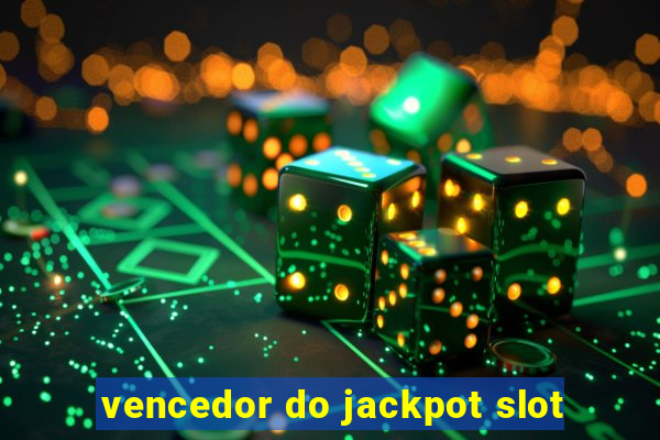 vencedor do jackpot slot