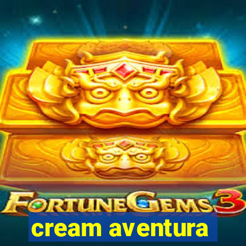 cream aventura