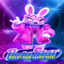 detroit mgm casino hotel