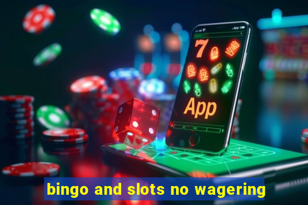 bingo and slots no wagering