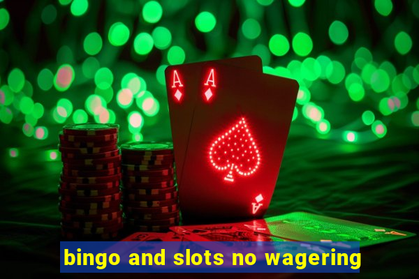 bingo and slots no wagering