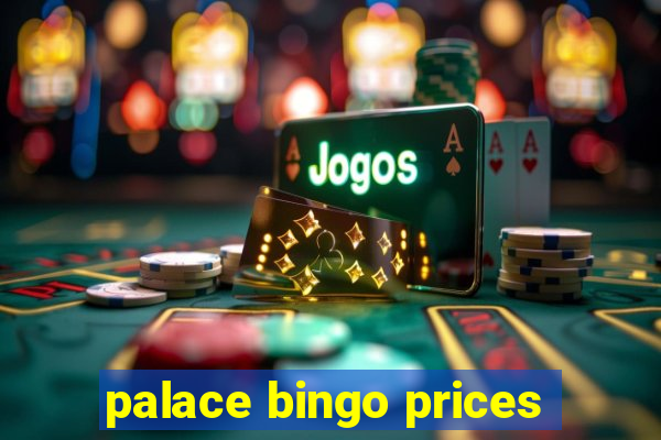 palace bingo prices