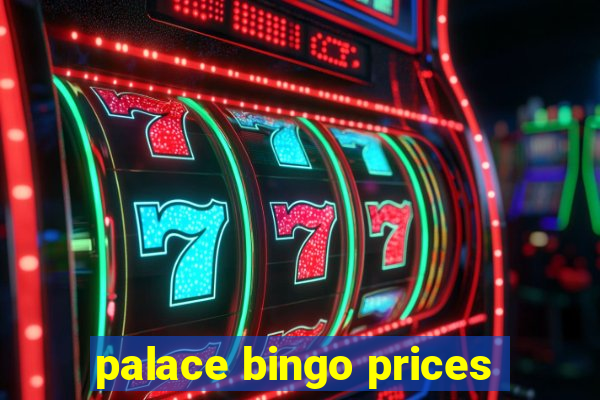 palace bingo prices