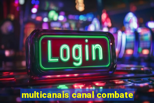 multicanais canal combate