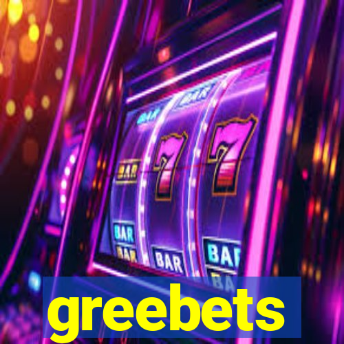 greebets