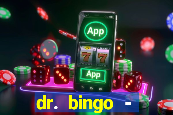 dr. bingo - videobingo   slots