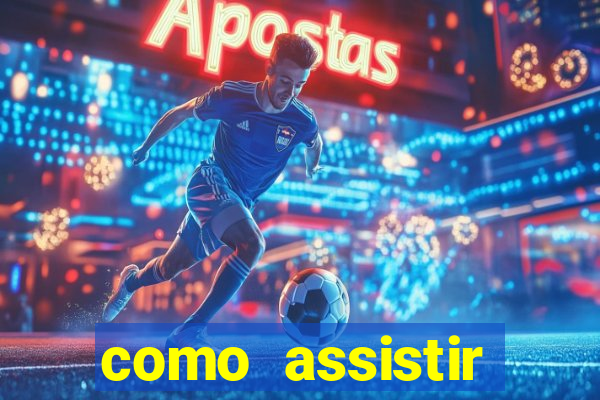 como assistir flamengo ao vivo