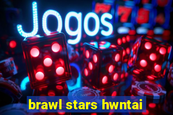 brawl stars hwntai