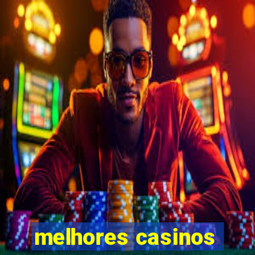 melhores casinos