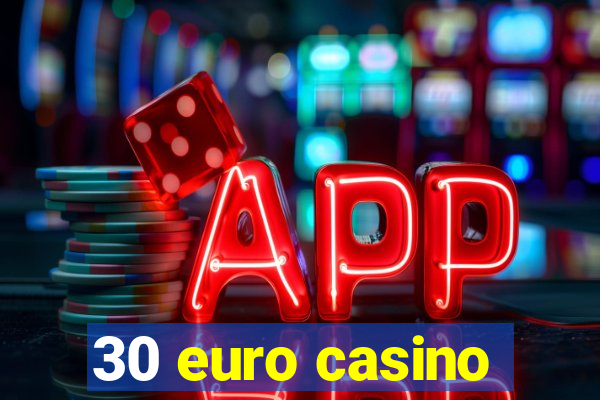 30 euro casino