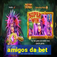 amigos da bet