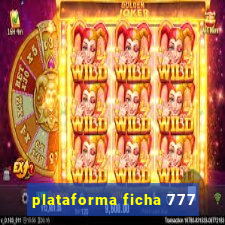 plataforma ficha 777