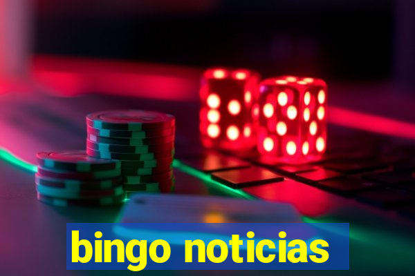 bingo noticias