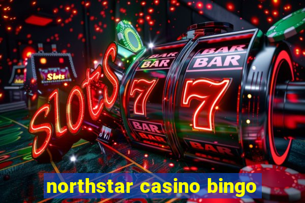 northstar casino bingo