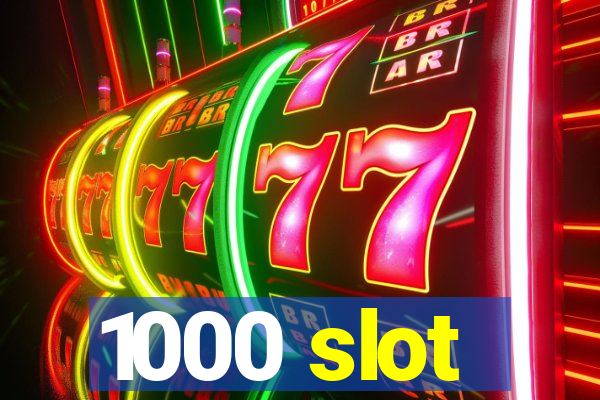 1000 slot