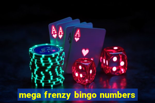 mega frenzy bingo numbers