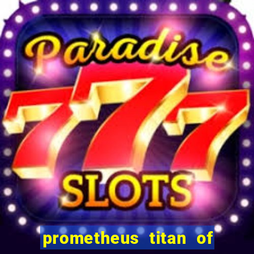 prometheus titan of fire slot