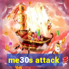 me30s attack