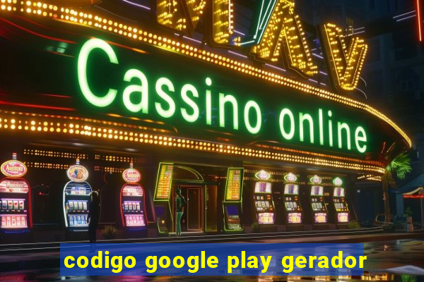 codigo google play gerador